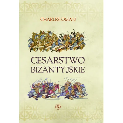 Cesarstwo Bizantyjskie - Charles Oman