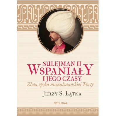 Sulejman ii wspania�y i jego czasy - Jerzy S. ��tka