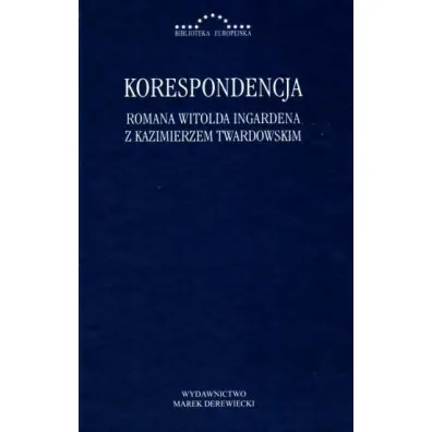 Korespondencja Romana Witolda Ingardena z Kazimierzem Twardowskim - Rados�aw Kuliniak, Dorota Leszczyna, Mariusz  Pandura