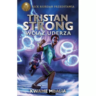 Rick Riordan przedstawia. Tristan Strong wci�� uderza. Tom 3 - Kwame Mbalia