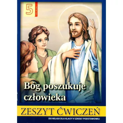 B�g poszukuje cz�owieka 5. Zeszyt �wicze� do religii dla klasy 5 szko�y podstawowej - Stanis�aw �abendowicz