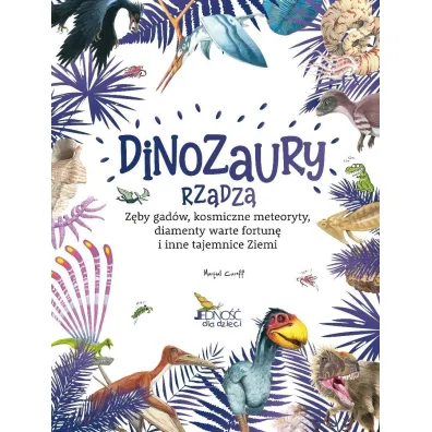 Dinozaury rz�dz�. Z�by gad�w, kosmiczne meteoryty, diamenty warte fortun� i inne tajemnice Ziemi