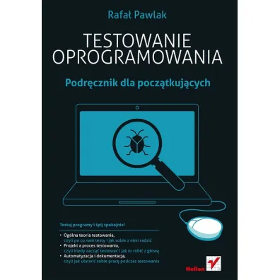 Testowanie oprogramowania. Podr�cznik dla pocz�tkuj�cych - Rafa� Pawlak