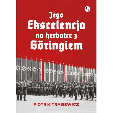 Jego ekscelencja na herbatce z G�ringiem - Piotr Kitrasiewicz