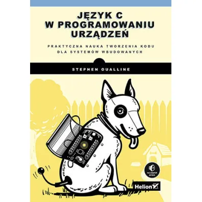 J�zyk C w programowaniu urz�dze�. Praktyczna nauka tworzenia kodu dla system�w wbudowanych - Stephen Oualline