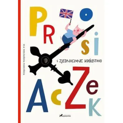 Prosiaczek i Zjednoczone Kr�lestwo - Aleksandra Wolda�ska-P�oci�ska