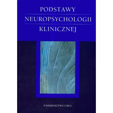 Podstawy neuropsychologii klinicznej - Aneta Rita Borkowska, �ucja Doma�ska