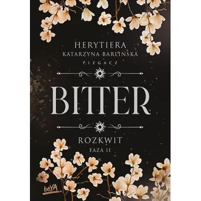 Rozkwit. Faza 2. Bitter - P.S. Herytiera Pizgacz