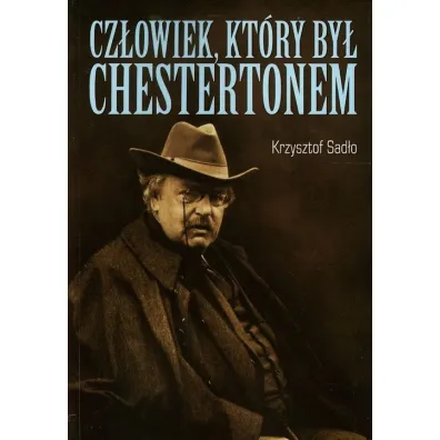 Cz�owiek kt�ry by� chestertonem - Krzysztof Sad�o