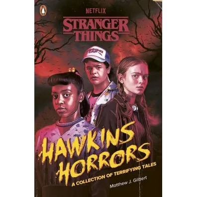 Stranger Things: Hawkins Horrors - Matthew J. Gilbert, Stranger Things
