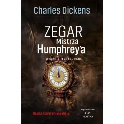 Zegar Mistrza Humphrey'a. Wydanie ilustrowane - Charles Dickens