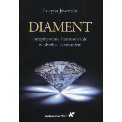 Diament otrzymywanie i zastosowanie w obr�bce skrawaniem - Lucyna Jaworska