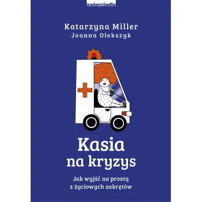 Kasia na kryzys. Jak wyj�� na prost� z �yciowych zakr�t�w?