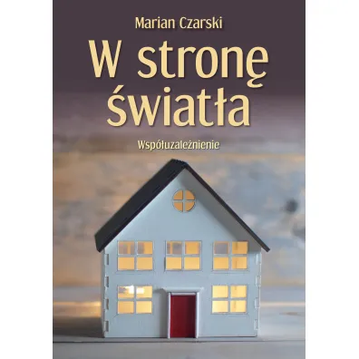 W stron� �wiat�a. Wsp�uzale�nienie - Marian  Czarski