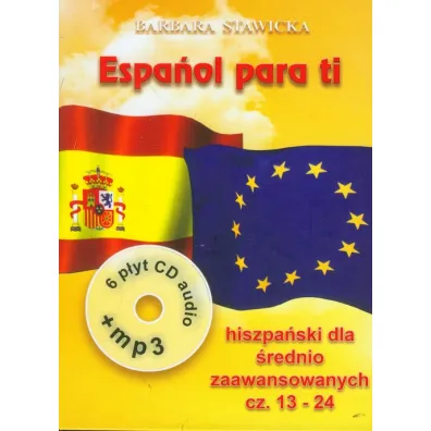 Espanol para ti. Intensywny kurs j�zyka hiszpa�skiego dla �rednio zaawansowanych + 6 CD - Barbara Stawicka-Pirecka