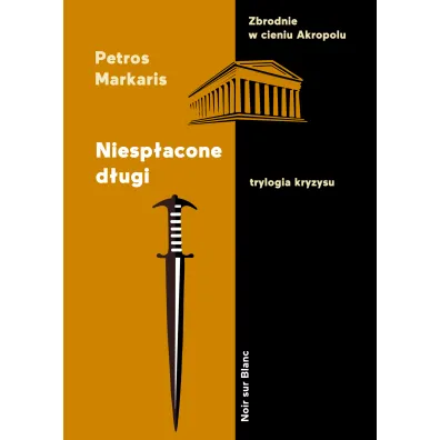 Niesp�acone d�ugi. Trylogia kryzysu. Tom 1 - Petros Markaris
