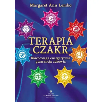 Terapia czakr. R�wnowaga energetyczna gwarancj� zdrowia - Margaret Ann Lembo