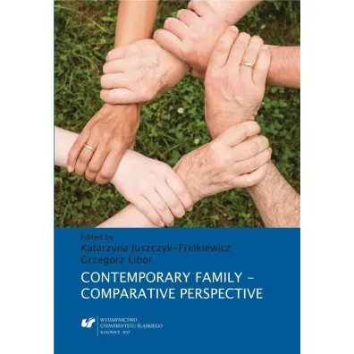 Contemporary Family. Comparative Perspective - Katarzyna Juszczyk-Frelkiewicz, Grzegorz Libor