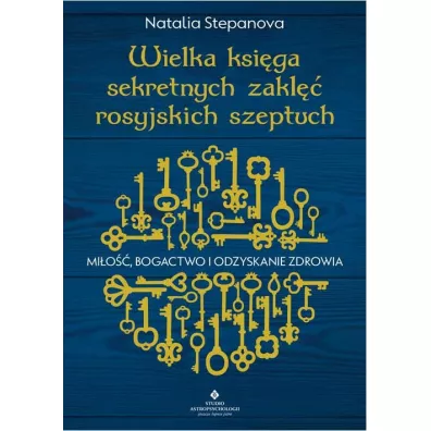 Wielka ksi�ga sekretnych zakl�� rosyjskich szeptuch. Mi�o��, bogactwo i odzyskanie zdrowia - Natalia  Stepanova