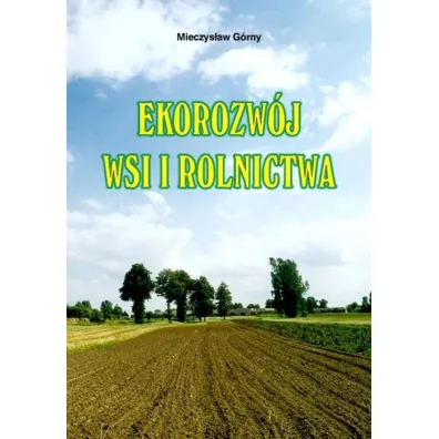 Ekorozw�j wsi i rolnictwa - Mieczys�aw G�rny
