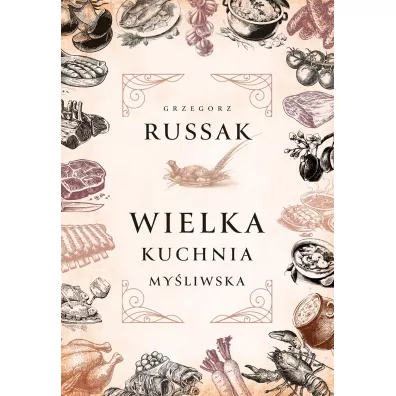 Wielka kuchnia my�liwska - Grzegorz Russak
