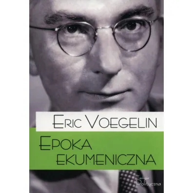 Epoka Ekumeniczna - Eric Voegelin
