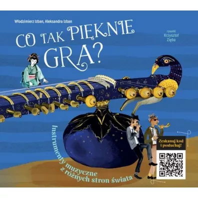 Co tak pi�knie gra? Instrumenty z r�nych stron �wiata - Krzysztof Zi�ba, W�odzimierz Izban, Aleksandra Izban