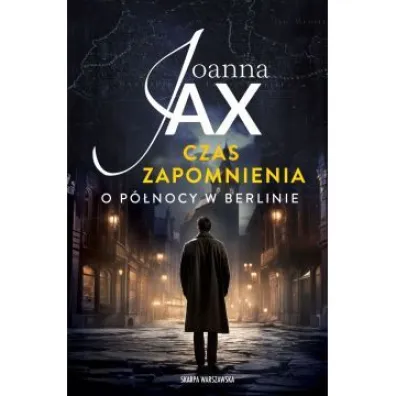 O p�nocy w Berlinie. Czas zapomnienia. Tom 1 - Joanna Jax