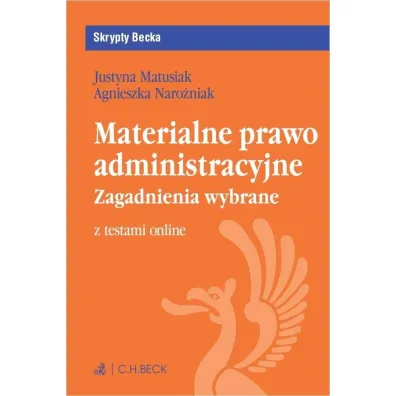 Materialne prawo administracyjne. Zagadnienia wybrane z testami online - Justyna Matusiak, Agnieszka Naro�niak