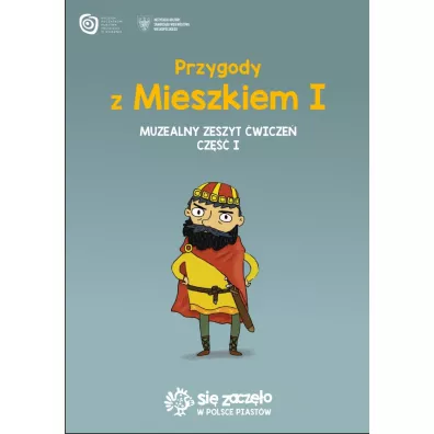 Przygody z Mieszkiem I. Muzealny zeszyt �wicze� Cz.1