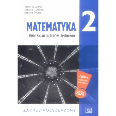 Matematyka 2. Zbi�r zada� do lice�w i technik�w. Zakres rozszerzony - El�bieta Kurczab, El�bieta �wida, Marcin Kurczab