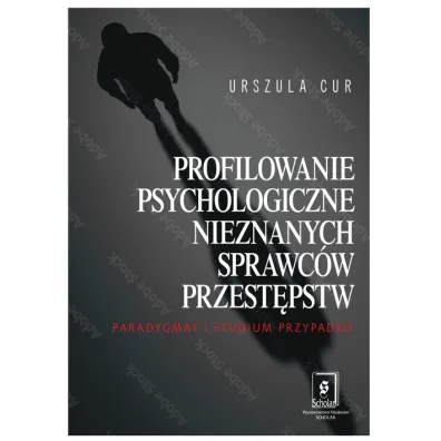 Profilowanie psychologiczne nieznanych sprawc�w przest�pstw. Paradygmat i studium przypadku - Urszula  Cur