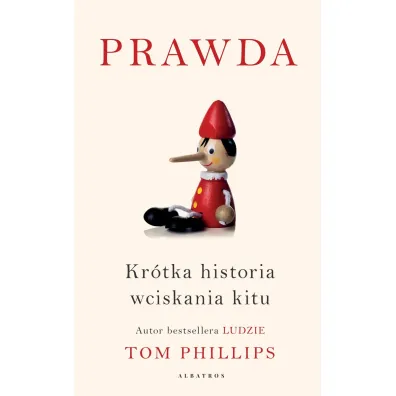 Prawda. Kr�tka historia wciskania kitu - Tom Phillips
