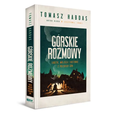 G�rskie rozmowy. Ludzie, miejsca i historie z polskich g�r