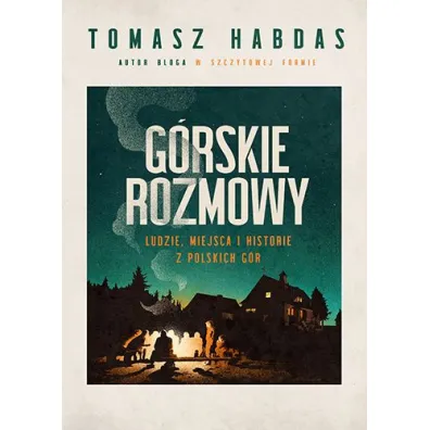 G�rskie rozmowy. Ludzie, miejsca i historie z polskich g�r