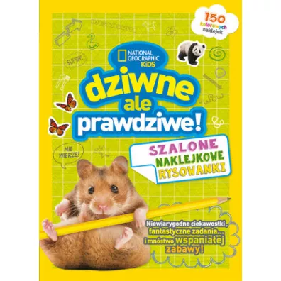 National Geographic Kids. Dziwne, ale prawdziwe! Szalone naklejkowe rysowanki