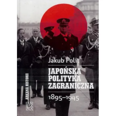 Japo�ska polityka zagraniczna 1895-1945 - Jakub Polit