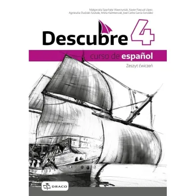 Descubre 4. Curso de español. Zeszyt �wicze� do j�zyka hiszpa�skiego - Agnieszka  Dudziak-Szuka�a, Ma�gorzata  Spycha�a-Wawrzyniak, Arleta  Ka�mierczak, Jos� Carlos Garcia Gonz�lez, Xavier Pascual Lopez