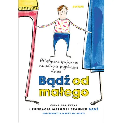 B�d� od ma�ego. Holistyczne spojrzenie na zdrowie psychiczne dzieci