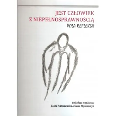 Jest cz�owiek z niepe�nosprawno�ci� - Beata Antoszewska, Iwona My�liwczyk