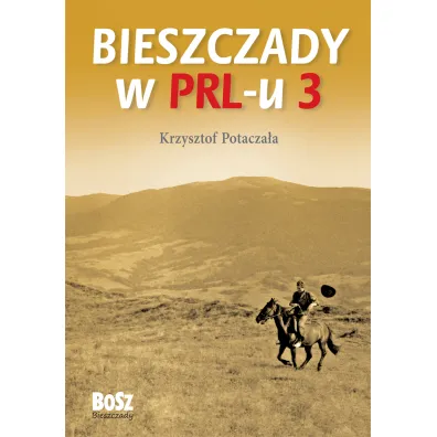 Bieszczady w PRL-u. Cz�� 3 - Krzysztof Potacza�a