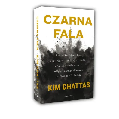 Czarna fala. Arabia Saudyjska, Iran i czterdziestoletnia rywalizacja, kt�ra odmieni�a kultury, religi� i pami�� zbiorow� na Bliskim Wschodzie