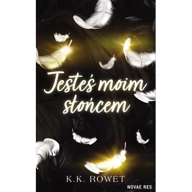 Jeste� moim s�o�cem - K. K. Rowet