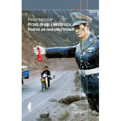 Przez drogi i bezdro�a. Podr� po nowych Chinach - Peter Hessler