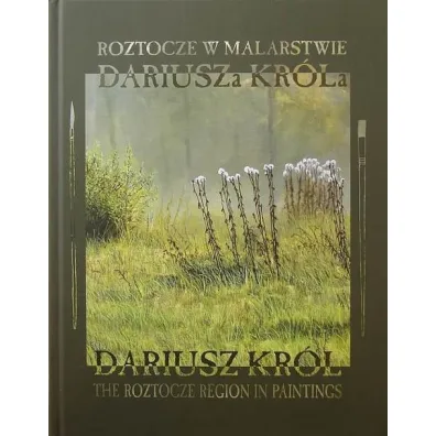 Roztocze w malarstwie Dariusza Kr�la - Dariusz  Kr�l