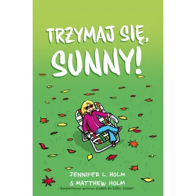 Trzymaj si�, Sunny! - Matthew Holm, Jennifer Holm