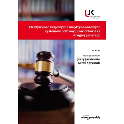 Efektywno�� krajowych i mi�dzynarodowych system�w ochrony praw cz�owieka drugiej generacji - Jerzy Jaskiernia, Kamil Spryszak