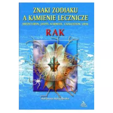 Znaki zodiaku a kamienie lecznicze. Rak - Adrianna Kostelenko