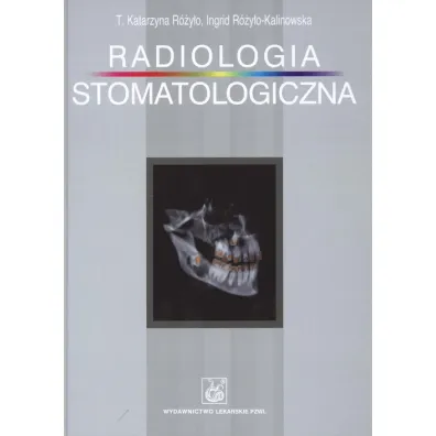 Radiologia stomatologiczna - Ingrid R�y�o-Kalinowska, T. Katarzyna R�y�o