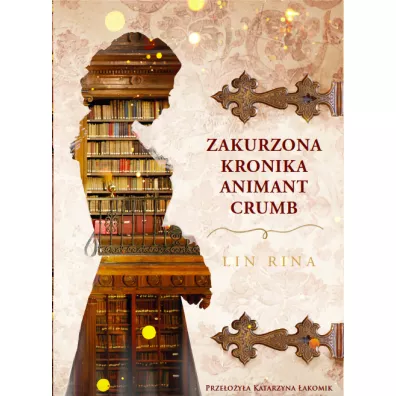 Zakurzona kronika Animant Crumb - Lin Rina